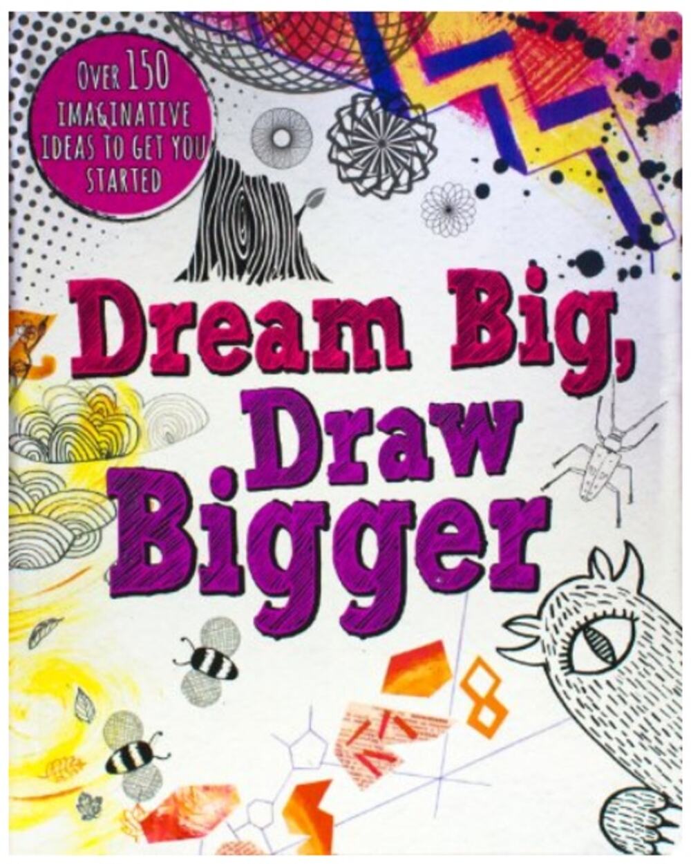 Dream Big Draw Bigger Frances Prior-Reeves Drawing Doodle Activity Book